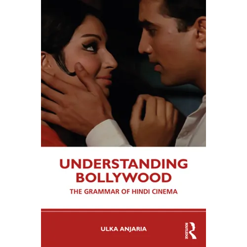Understanding Bollywood: The Grammar of Hindi Cinema