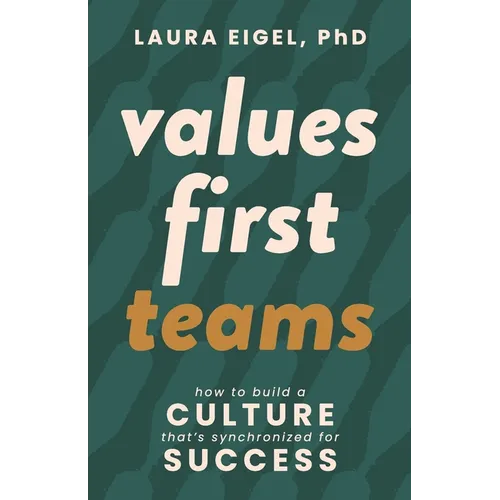 Values First Teams: How to Build a Culture That's Synchronized for Success