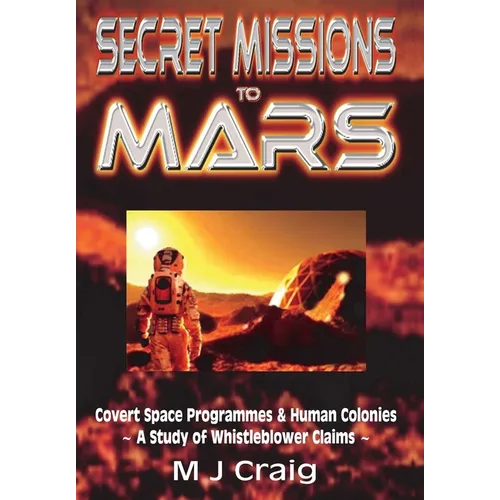 Secret Missions to Mars: Covert Space Programmes & Human Colonies - A Study of Whistleblower Claims