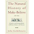The Natural History of Make-Believe: A Guide to the Principal Works of Britain, Europe, and America