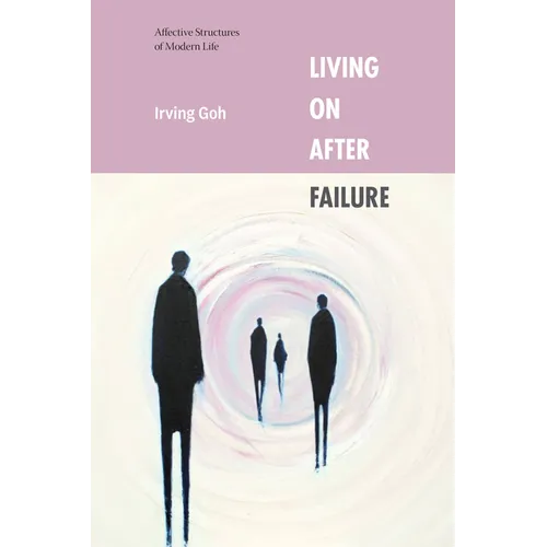 Living on After Failure: Affective Structures of Modern Life