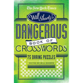The New York Times Will Shortz Presents the Dangerous Book of Crosswords: 75 Daring Puzzles