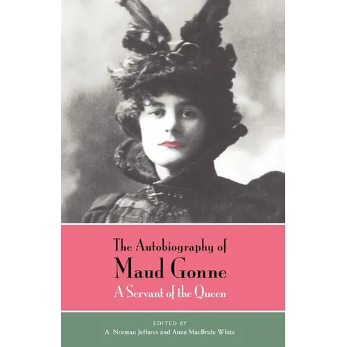 The Autobiography of Maud Gonne: A Servant of the Queen