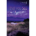The Half That You See