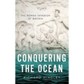 Conquering the Ocean: The Roman Invasion of Britain