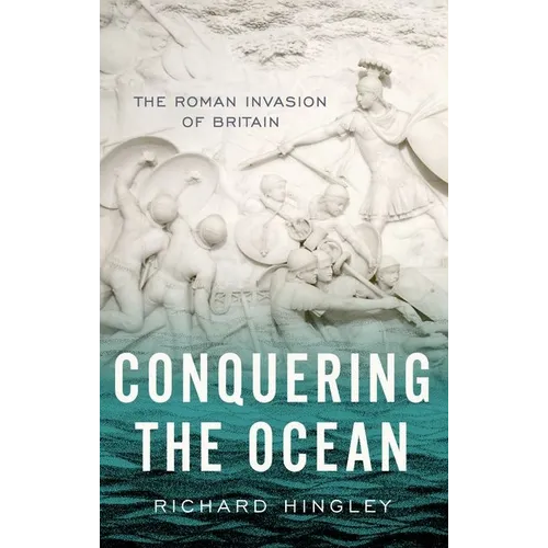 Conquering the Ocean: The Roman Invasion of Britain