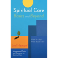 Spiritual Care Basics and Beyond: What Do I Say? What Should I Do? Interpersonal Tools and Resources for Spiritual Care