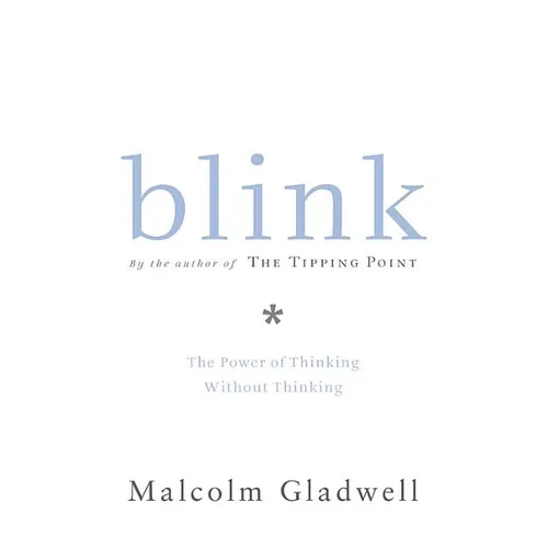 Blink: The Power of Thinking Without Thinking