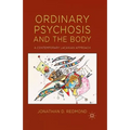 Ordinary Psychosis and the Body: A Contemporary Lacanian Approach