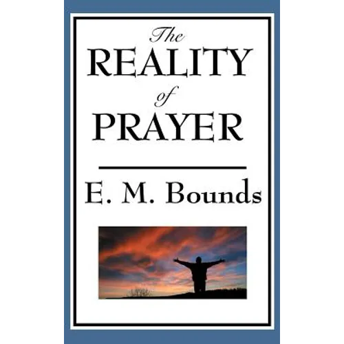 The Reality of Prayer: The Transforming Power of Prayer