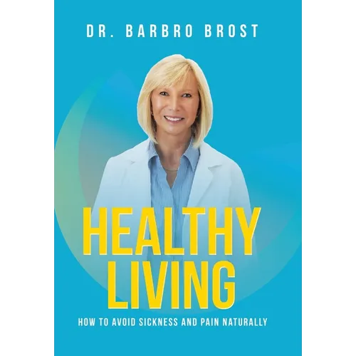 Healthy Living: How to avoid sickness and pain naturally