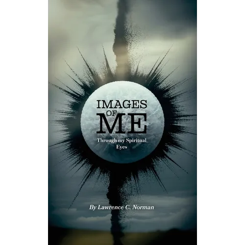 Images of Me, Through my Spiritual Eyes