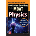 McGraw-Hill Education 500 Review Questions for the McAt: Physics