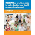 Medicare: A Practical Guide to Understanding Your Health Coverage