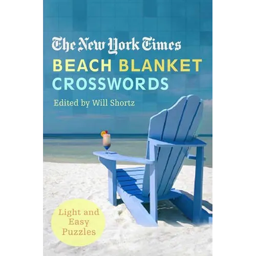 The New York Times Beach Blanket Crosswords: Light and Easy Puzzles