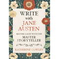 Write with Jane Austen: Masterclasses with the Master Storyteller