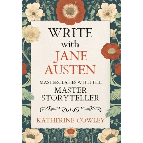 Write with Jane Austen: Masterclasses with the Master Storyteller