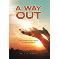 A Way Out: One Woman's Journey to Redemption