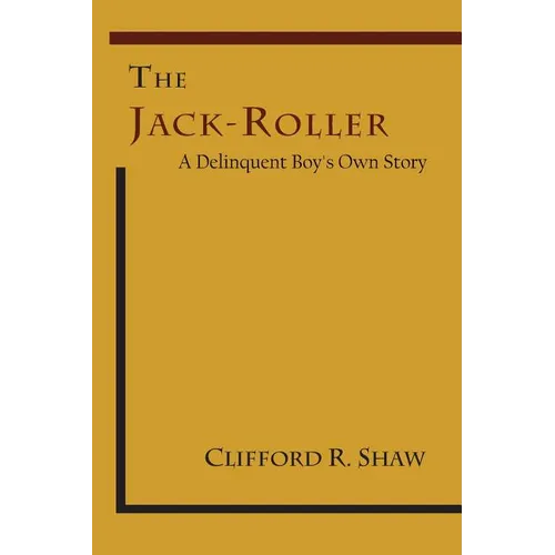 The Jack-Roller: A Delinquent Boy's Own Story