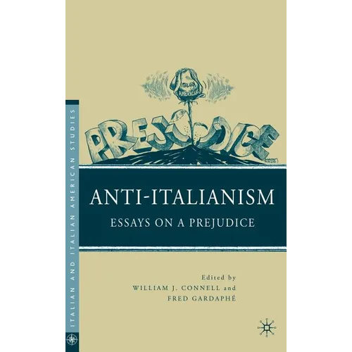 Anti-Italianism: Essays on a Prejudice