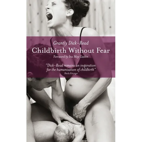 Childbirth Without Fear: The Principles and Practice of Natural Childbirth