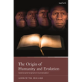 The Origin of Humanity and Evolution: Science and Scripture in Conversation