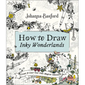 How to Draw Inky Wonderlands: Create and Color Your Own Magical Adventure