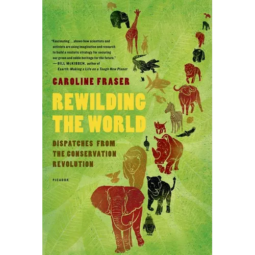Rewilding the World: Dispatches from the Conservation Revolution