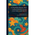 A Wonder Book and Tanglewood Tales, for Girls and Boys