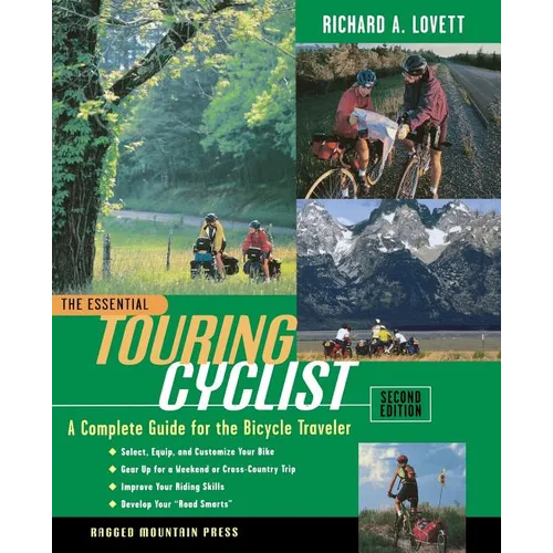 The Essential Touring Cyclist: The Complete Guide for the Bicycle Traveler