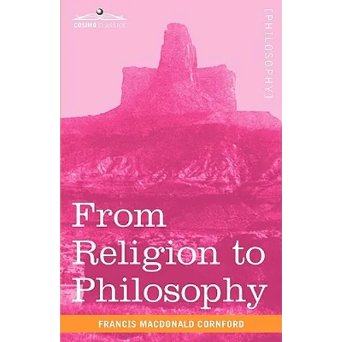 From Religion to Philosophy: A Study in the Origins of Western Speculation