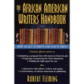The African American Writer's Handbook: How to Get in Print and Stay in Print