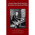 French Organ Music from the Revolution to Franck and Widor