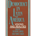 Democracy in Latin America: Visions and Realities