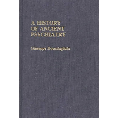 A History of Ancient Psychiatry