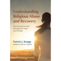 Understanding Religious Abuse and Recovery