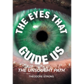 The Eyes that Guide Us: The Unsought Path
