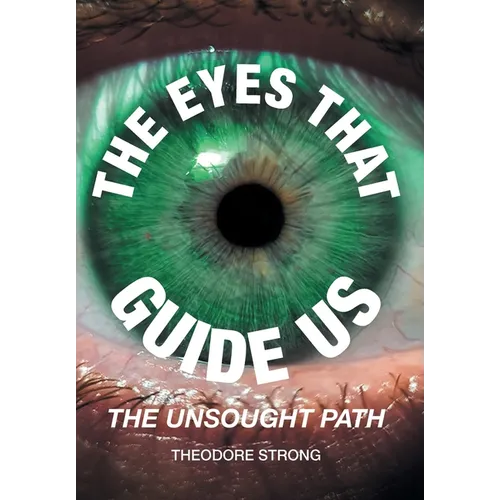 The Eyes that Guide Us: The Unsought Path