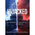 HIJACKED: Our REPUBLIC, Unless We Can SAVE IT