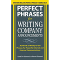 Perfect Phrases for Writing Company Announcements: Hundreds of Ready-To-Use Phrases for Powerful Internal and External Communications