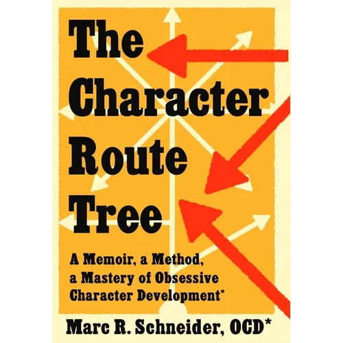 The Character Route Tree: A Memoir, a Method, a Mastery of Obsessive Character Development