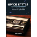 Space Battle: The Mattel Intellivision and the First Console War
