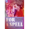 For a Spell: Sissie Collectivism and Radical Witchery in the Southeast