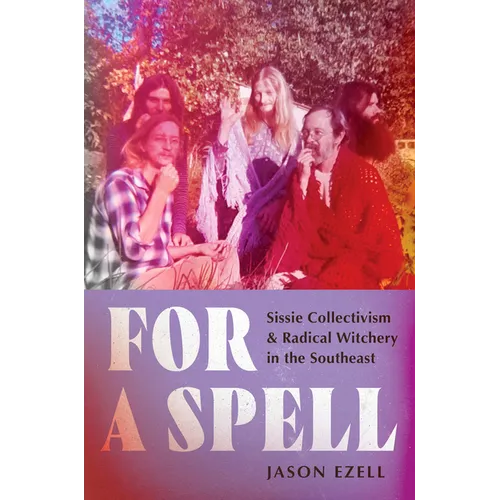 For a Spell: Sissie Collectivism and Radical Witchery in the Southeast