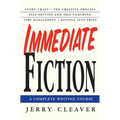 Immediate Fiction: A Complete Writing Course
