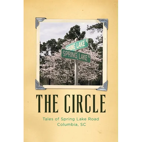 The Circle: Tales of Spring Lake Road Columbia, SC