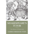 Shakespeare's Tutor: The Influence of Thomas Kyd