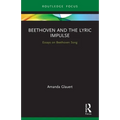 Beethoven and the Lyric Impulse: Essays on Beethoven Song