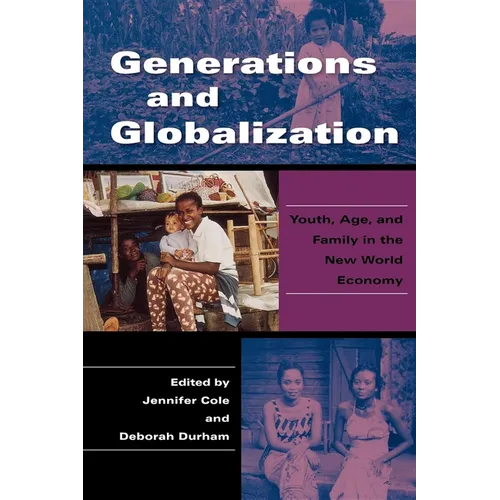 Generations and Globalization: Youth, Age, and Family in the New World Economy