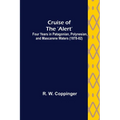 Cruise of the 'Alert'; Four Years in Patagonian, Polynesian, and Mascarene Waters (1878-82)